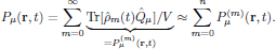 $$
  P_{\mu}({\bf r},t)=\sum^{\infty}_{m=0}\underbrace{\Tr[\hat{\rho}_m(t)
    \hat{Q}_{\mu}]/V}_{=P^{(m)}_{\mu}({\bf r},t)}
    \approx\sum^{n}_{m=0} P^{(m)}_{\mu}({\bf r},t).
$$