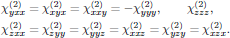 $$
  \eqalign{
    \chi^{(2)}_{yxx}&=\chi^{(2)}_{xyx}
                     =\chi^{(2)}_{xxy}=-\chi^{(2)}_{yyy},\qquad
    \chi^{(2)}_{zzz},\cr
    \chi^{(2)}_{zxx}&=\chi^{(2)}_{zyy}=
    \chi^{(2)}_{yyz}=\chi^{(2)}_{xxz}=
    \chi^{(2)}_{yzy}=\chi^{(2)}_{xzx}.\cr
  }\eqno{(2)}
$$